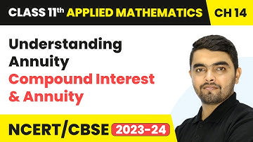 Understanding Annuity - Compound Interest & Annuity | Class 11 Applied Mathematics Chapter 14