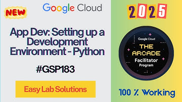 App Dev: Setting up a Development Environment - Python | #GSP183 | #qwiklabs | #arcade