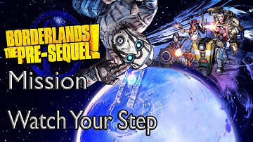 Borderlands The Pre-Sequel Mission Watch Your Step