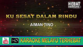 Aiman Tino - Ku Sesat Dalam Rindu | Karaoke | Minus One | Tanpa Vocal | Lirik Video HD chords