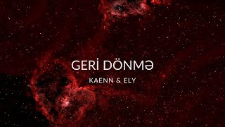 KAENN ft Ely - Geri Dönmə (Official Music Video)