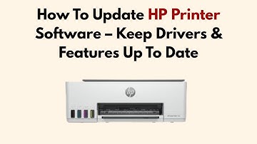 How To Update HP Printer Software – Keep Drivers & Features Up To Date
