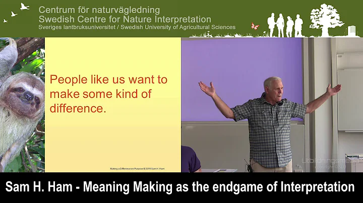 Sam H. Ham - Meaning Making as the endgame of Interpretation