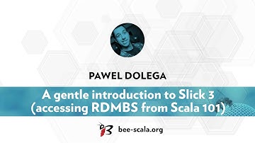 BeeScala 2016: Pawel Dolega - A gentle introduction to Slick 3 (accessing RDMBS from Scala 101)