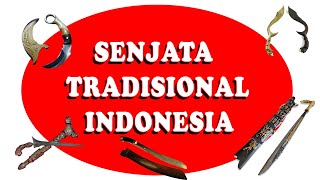 ⚔️🇮🇩 NAMA-NAMA SENJATA TRADISIONAL Se-INDONESIA