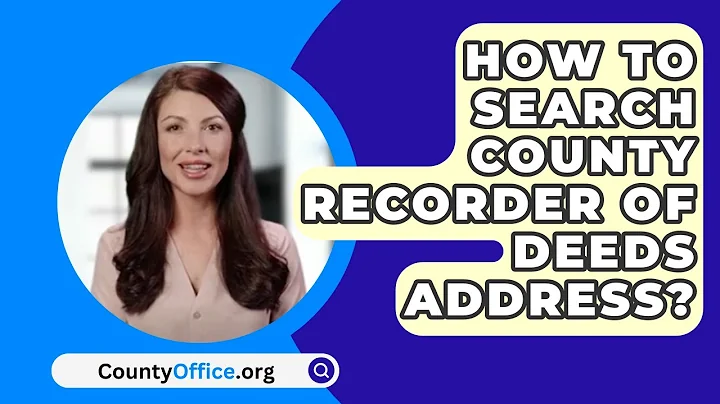 How To Search County Recorder Of Deeds Address? - CountyOffice.org