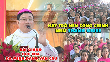 HÃY NÊN CÔNG CHÍNH NHƯ THÁNH GIUSE l BÀI GIẢNG CỰC HAY CỦA ĐỨC CHA ĐA-MINH ĐẶNG VĂN CẦU