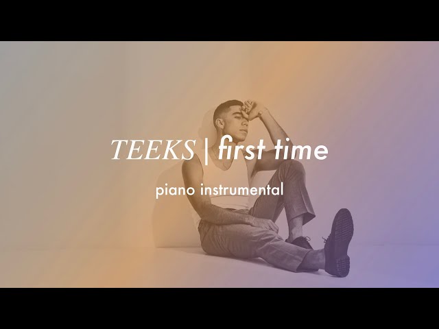 Teeks - First Time | Piano Instrumental (Karaoke u0026 Lyrics) class=