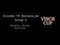 Vinch Cup Group С Grinder vs Believe_me by Vinch