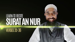 Learn to Recite Surat An Nur with Tajweed: Verses 35-36 | Wisam Sharieff Quran Recitation