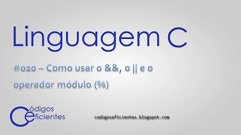 Linguagem C - Como usar o E (&&), o OU (||) e o operador módulo (%)
