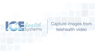 Capture Images From Telehealth Video Ice Health Systems Support