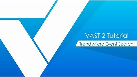 VAST 2 tutorials - Trend Micro Event Search