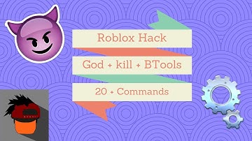 Roblox Hack | God + Kill + Btools + 20+ Commands [2017] [Patched]