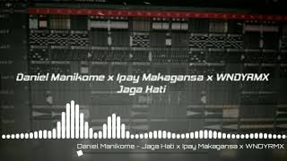 JAGA HATI - IPAY MAKAGANSA x DANIEL MANIKOME x WNDYRMX (Voc Ryan junior)