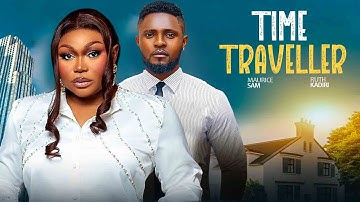 TIME TRAVELLER- RUTH KADIRIMAURICE SAM- 2025 LATEST MOVIE #trending
