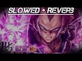 Slowed Reverb Vegeta Dragon Ball Super Ultra Ego M4rkim Slowed Reverb Vegeta Dragon Ball Super Ultra Ego M4rkim