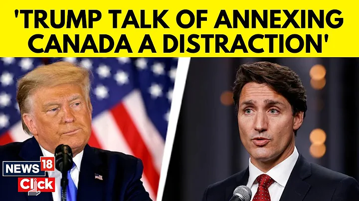 Donald Trump Latest News | Trudeau Says Trump Talk Of Annexing Canada Is A Distraction Tactic | N18G