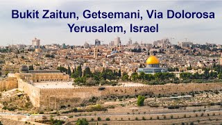 ISRAEL Part 12: Bukit Zaitun, Getsemani, Via Dolorosa, Yerusalem