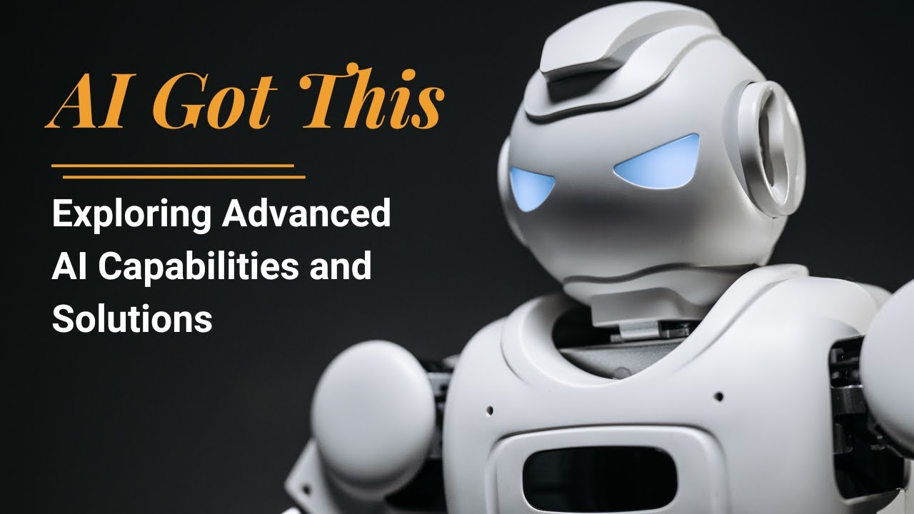 AI Got This - Exploring Advanced AI Capabilities and Solutions - YouTube