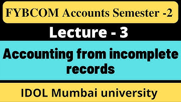 FYBCOM Accounts Semester 2 Accounting from incomplete Records | Mumbai University | Part 3