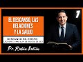 LECCIÓN 7 - EL DESCANSO, LAS RELACIONES Y LA SALUD - Pr. Rubén Bullón