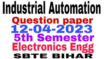 Industrial Automation||Question paper(12-04-2023)||5th Semester||Electronics Engg||SBTE BIHAR