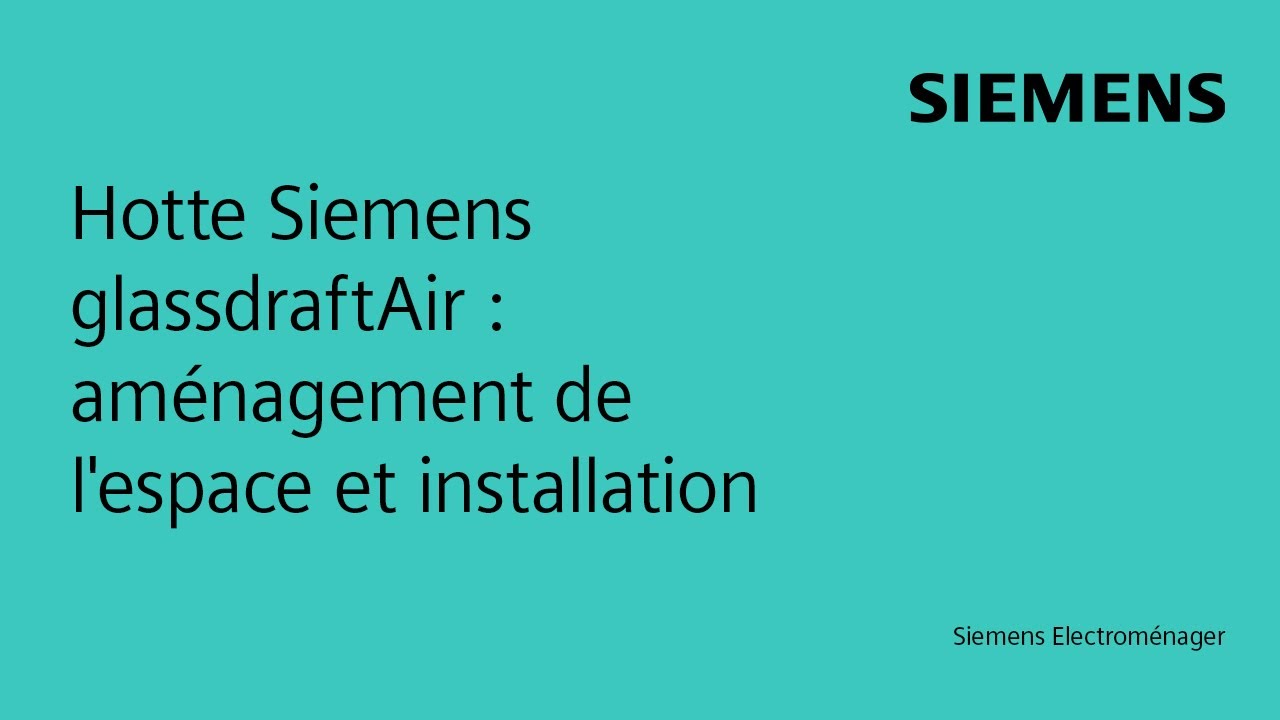 Hotte glassdraftAir Siemens : aménagement de l'espace et installation 