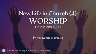 CCMC Sermon of 31 August 2025: New Life in Church (4) - WORSHIP