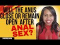 Will The Anus Remain Open After AnalSex