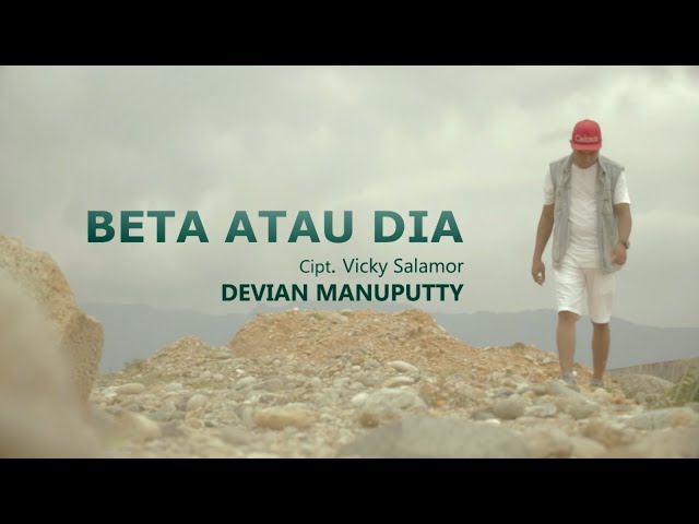 Devian Manuputty_Beta Atau Dia (OFFICIAL MUSIC VIDEO) class=