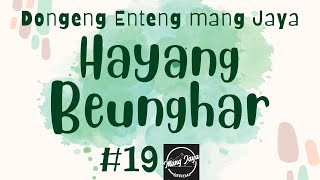 HAYANG BEUNGHAR 19, Dongeng Enteng Mang Jaya, Carita Sunda @MangJayaOfficial