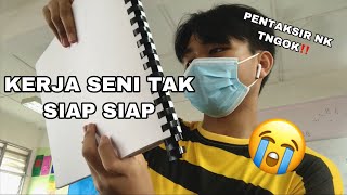 VLOG | LAST MIN KERJA KURSUS SENI TO BE DONE