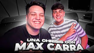 UNA CHRISIS CON MAX CARRA