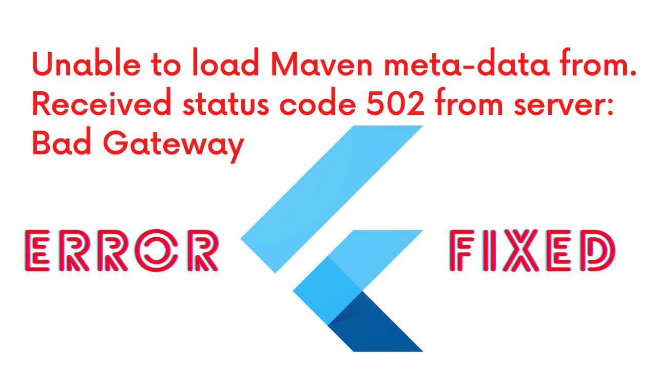 Unable To Load Maven Meta-Data From. Received Status Code 502 From Server: Bad Gateway