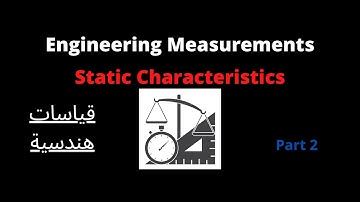 Static Characteristics of Measurement System Elements (Part 2) | قياسات هندسية