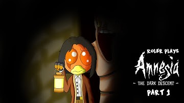 Roler Plays: Amnesia: The Dark Descent: Part 1