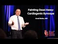 Fainting dead away  cardiogenic syncope  the heart course