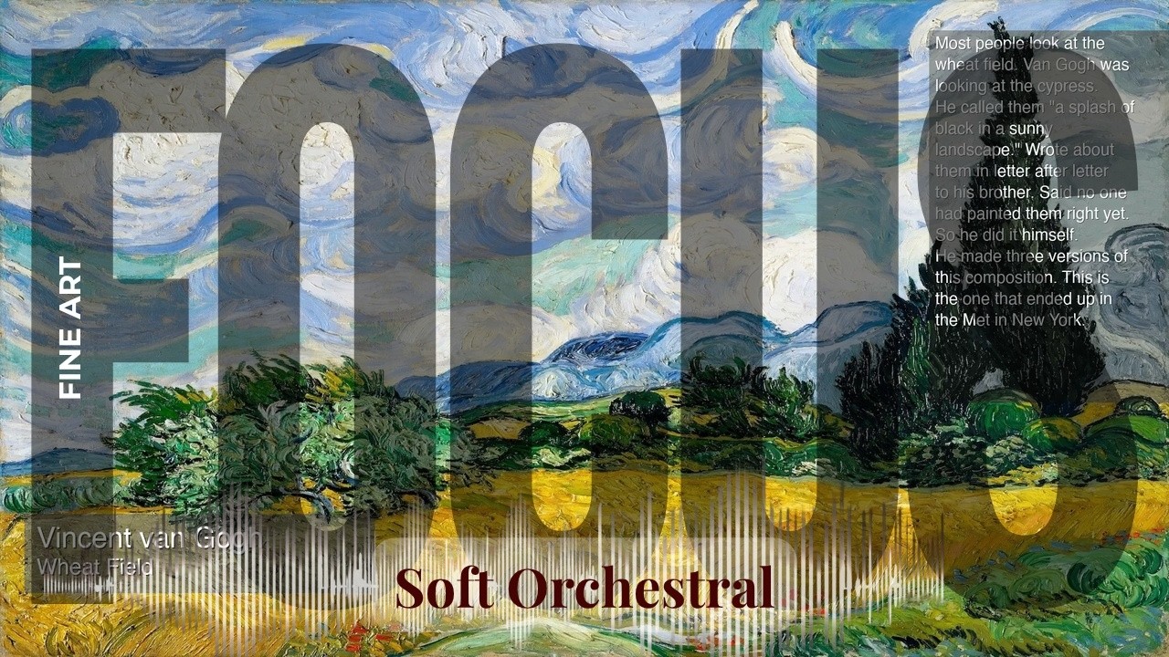 Focus - Soft Orchestral with Fine Art | van Gogh · Wheat Field & others