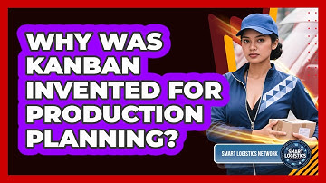 Why Was Kanban Invented For Production Planning? - Smart Logistics Network