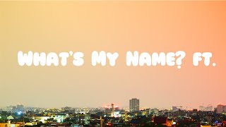 Rihanna - What's My Name? ft. Drake  Lyrics