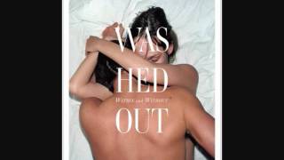 Washed Out - Within and Without Sampler