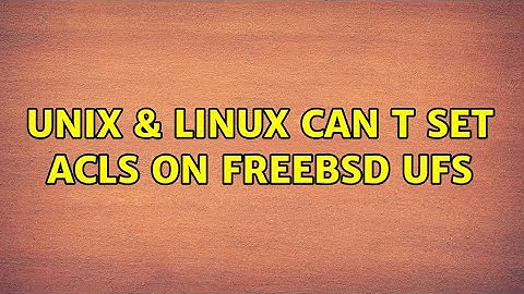 Unix & Linux: can t set ACLs on FreeBSD UFS