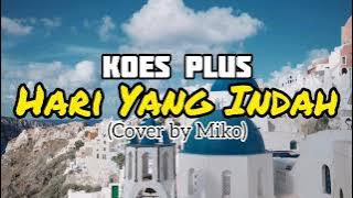 Koes Plus - Hari Yang Indah - Cover by Miko