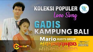 MARIO - GADIS KAMPUNG BALI | Koleksi Populer ( Love Song)#mandarindo