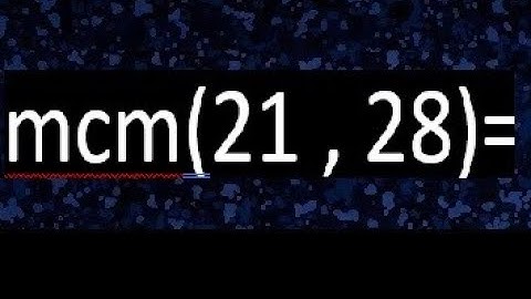 Minimo comun multiplo de 21 y 28 . mcm(21,28)68