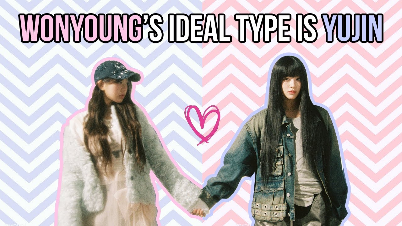 Wonyoung's ideal type is Yujin (Annyeongz)