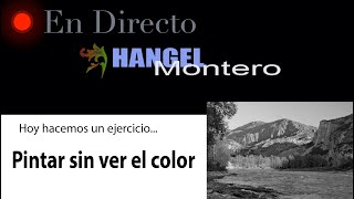 Hoy hacemos un ejercicio... Pintar sin ver el color - Hangel Montero