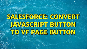 Salesforce: convert Javascript button to VF page button (2 Solutions!!)