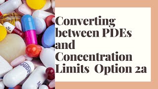 CONVERTING BETWEEN PDES AND CONCENTRATION LIMITS OPTION-2a AS PER ICH Q3D GUIDELINE.